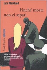 Finché morte non ci separi. Le inchieste di Annika Bengtzon. Vol. 7 - Liza Marklund - Libro Marsilio 2010, Farfalle | Libraccio.it