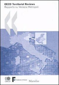 OECD Territorial Reviews. Rapporto su Venezia metropoli  - Libro Marsilio 2011, Ricerche | Libraccio.it