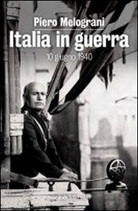 Italia in guerra. 10 giugno 1940 - Piero Melograni - Libro Marsilio 2010, I tascabili Marsilio | Libraccio.it