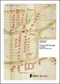 Il borgo delle muneghe a Mestre. Storia di un sito per la città - Donatella Calabi, Elena Svalduz - Libro Marsilio 2010, Libri illustrati. Fondazione di Venezia | Libraccio.it