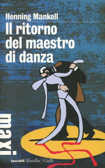 Il ritorno del maestro di danza - Henning Mankell - Libro Marsilio 2010, Tascabili Maxi | Libraccio.it