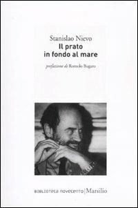 Il prato in fondo al mare - Stanislao Nievo - Libro Marsilio 2010, Biblioteca Novecento | Libraccio.it