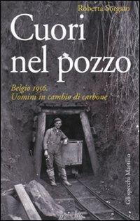 Cuori nel pozzo. Belgio 1956. Uomini in cambio di carbone - Roberta Sorgato - Libro Marsilio 2010, Gli specchi | Libraccio.it