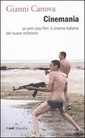 Cinemania. 10 anni 100 film: il cinema italiano del nuovo millennio