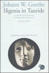 Ifigenia in Tauride. Testo tedesco a fronte - Johann Wolfgang Goethe - Libro Marsilio 2011, Letteratura universale. Gli elfi | Libraccio.it