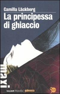 La principessa di ghiaccio. I delitti di Fjällbacka. Vol. 1 - Camilla Läckberg - Libro Marsilio 2011, Tascabili Maxi. Giallosvezia | Libraccio.it