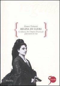 Regina di cuori. La donna che Vittorio Emanuele amò tutta la vita - Gianni Farinetti - Libro Marsilio 2011, Gocce | Libraccio.it