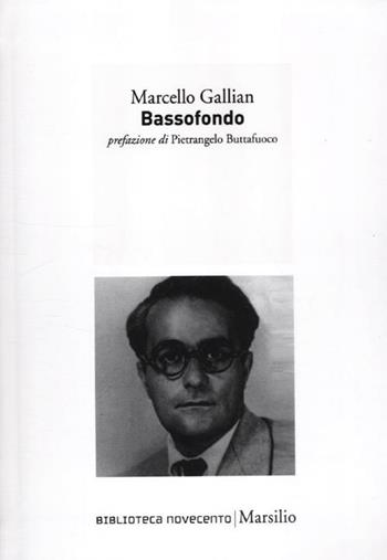 Bassofondo - Marcello Gallian - Libro Marsilio 2012, Biblioteca Novecento | Libraccio.it