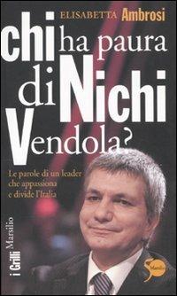 Chi ha paura di Nichi Vendola? Le parole di un leader che appassiona e divide l'Italia - Elisabetta Ambrosi - Libro Marsilio 2011, I grilli | Libraccio.it