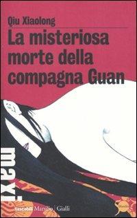 La misteriosa morte della compagna Guan. Le inchieste dell'ispettore Chen. Vol. 1 - Xiaolong Qiu - Libro Marsilio 2011, Tascabili Maxi. Gialli | Libraccio.it