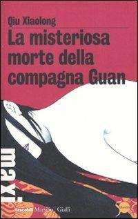 La misteriosa morte della compagna Guan. Le inchieste dell'ispettore Chen. Vol. 1 - Xiaolong Qiu - Libro Marsilio 2011, Tascabili Maxi. Gialli | Libraccio.it