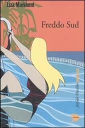 Freddo sud. Le inchieste di Annika Bengtzon. Vol. 8