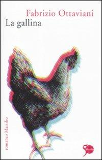La gallina - Fabrizio Ottaviani - Libro Marsilio 2011, Romanzi e racconti | Libraccio.it