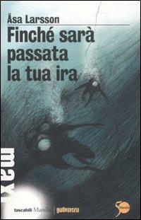 Finché sarà passata la tua ira - Åsa Larsson - Libro Marsilio 2011, Tascabili Maxi. Giallosvezia | Libraccio.it
