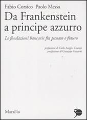 Da Frankenstein a principe azzurro. Le fondazioni bancarie fra passato e futuro