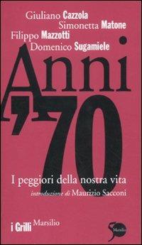 Anni '70. I peggiori della nostra vita  - Libro Marsilio 2011, I grilli | Libraccio.it