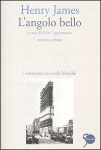 L' angolo bello. Testo inglese a fronte - Henry James - Libro Marsilio 2011, Letteratura universale. Frecce | Libraccio.it