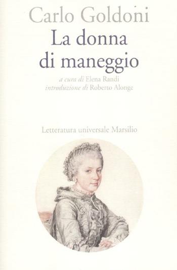 La donna di maneggio - Carlo Goldoni - Libro Marsilio 2012, Letteratura universale. Goldoni le opere | Libraccio.it