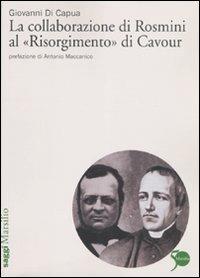 La collaborazione di Rosmini al «Risorgimento» di Cavour - Giovanni Di Capua - Libro Marsilio 2011, Saggi | Libraccio.it