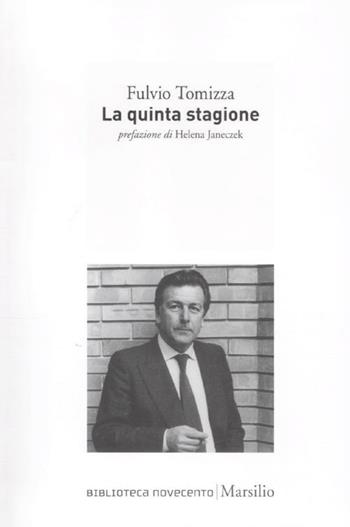 La quinta stagione - Fulvio Tomizza - Libro Marsilio 2012, Biblioteca Novecento | Libraccio.it