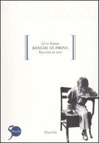 Banchi di prova. Racconto in versi - Silvio Ramat - Libro Marsilio 2011, Gocce | Libraccio.it