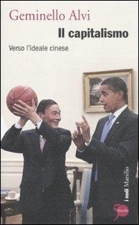 Il capitalismo. Verso l'ideale cinese - Geminello Alvi - Libro Marsilio 2011, I nodi | Libraccio.it