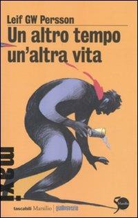 Un altro tempo, un'altra vita - Leif G. W. Persson - Libro Marsilio 2011, Tascabili Maxi | Libraccio.it