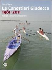 La Canottieri Giudecca 1981-2011. Ediz. illustrata