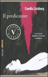 Il predicatore. I delitti di Fjällbacka. Vol. 2 - Camilla Läckberg - Libro Marsilio 2011, Vintage | Libraccio.it