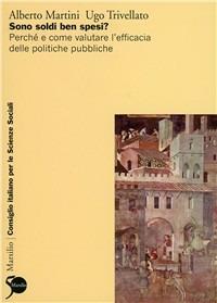 Sono soldi ben spesi? - Alberto Martini, Ugo Trivellato - Libro Marsilio 2011, Ricerche | Libraccio.it