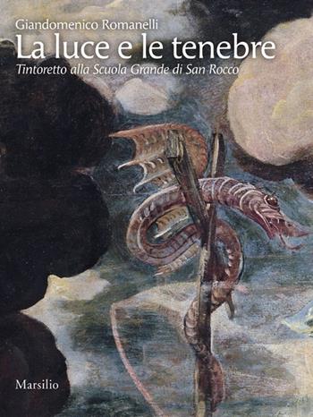 La luce e le tenebre. Ediz. illustrata - Giandomenico Romanelli - Libro Marsilio 2011, Libri illustrati | Libraccio.it
