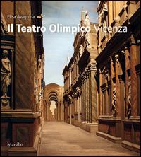 Il Teatro Olimpico. Vicenza - Maria Elisa Avagnina - Libro Marsilio 2011, Guide | Libraccio.it