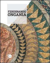 Ferdinando Ongania. La Basilica di San Marco 1881-1893  - Libro Marsilio 2011, Cataloghi | Libraccio.it