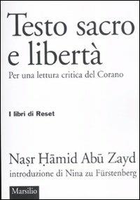 Testo sacro e libertà. Per una lettura critica del Corano - Nasr Hamid Abu Zayd - Libro Marsilio 2012, I libri di Reset | Libraccio.it