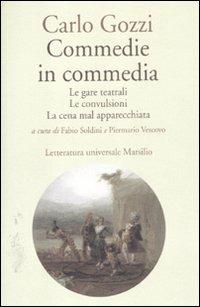 Commedie in commedia: Le gare teatrali-Le convulsioni-La cena mal apparecchiata - Carlo Gozzi - Libro Marsilio 2012, Letteratura universale. Gozzi le opere | Libraccio.it