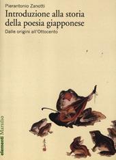 Introduzione alla storia della poesia giapponese. Vol. 1: Dalle origini all'Ottocento