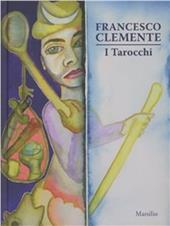 Francesco Clemente. I Tarocchi. Ediz. illustrata