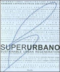 Superurbano. Sustainable urban regeneration. Catalogo della mostra. Ediz. italiana e inglese  - Libro Marsilio 2011, Cataloghi e libri illustrati | Libraccio.it