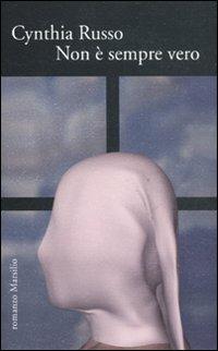Non è sempre vero - Cynthia Russo - Libro Marsilio 2012, Romanzi e racconti | Libraccio.it