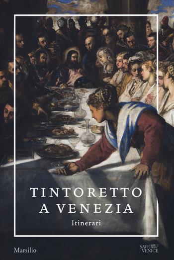 Tintoretto a Venezia. Itinerari  - Libro Marsilio 2018, Cataloghi | Libraccio.it