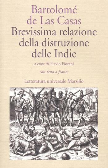 Brevissima relazione della distruzione delle Indie. Testo spagnolo a fronte - Bartolomé de Las Casas - Libro Marsilio 2012, Letteratura universale. Dulcinea | Libraccio.it