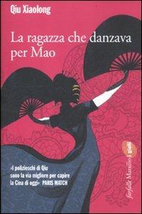 La ragazza che danzava per Mao - Xiaolong Qiu - Libro Marsilio 2012, Farfalle | Libraccio.it