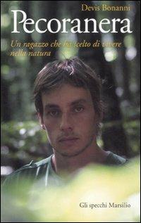 Pecoranera. Un ragazzo che ha scelto di vivere nella natura - Devis Bonanni - Libro Marsilio 2012, Gli specchi | Libraccio.it