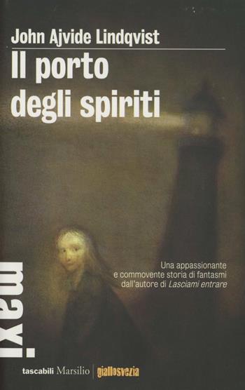 Il porto degli spiriti - John Ajvide Lindqvist - Libro Marsilio 2012, Tascabili Maxi | Libraccio.it