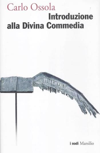 Introduzione alla Divina Commedia - Carlo Ossola - Libro Marsilio 2012, I nodi | Libraccio.it