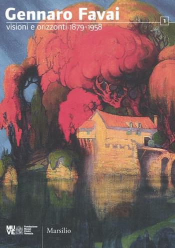 Gennaro Favai. Visioni e orizzonti 1879-1958. Catalogo della mostra (Venezia, 17 dicembre 2011-11 marzo 2012). Ediz. illustrata  - Libro Marsilio 2012, I quaderni di Ca' Pesaro | Libraccio.it