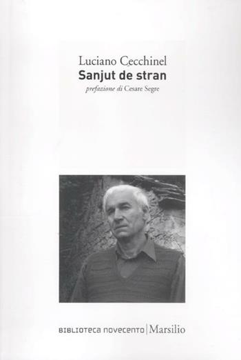 Sanjut de stran - Luciano Cecchinel - Libro Marsilio 2011, Biblioteca Novecento | Libraccio.it