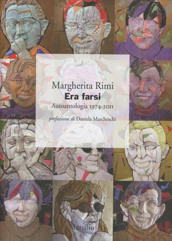 Era farsi. Autoantologia 1974-2011 - Margherita Rimi - Libro Marsilio 2012, I giorni | Libraccio.it