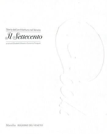 Storia dell'architettura nel Veneto. Il Settecento. Ediz. illustrata  - Libro Marsilio 2012, Grandi libri illustrati | Libraccio.it