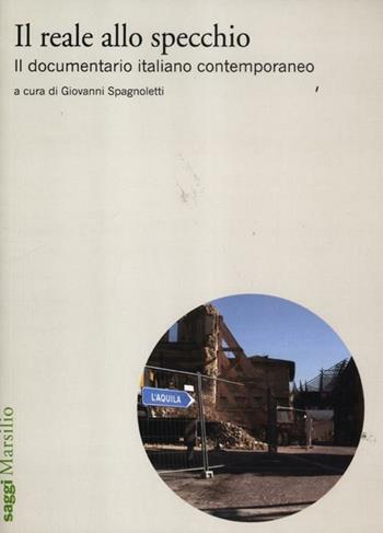Il reale allo specchio. Il documentario italiano contemporaneo  - Libro Marsilio 2012, Saggi. Cinema | Libraccio.it